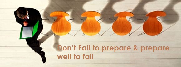 Don�t Fail to prepare & prepare well to fail